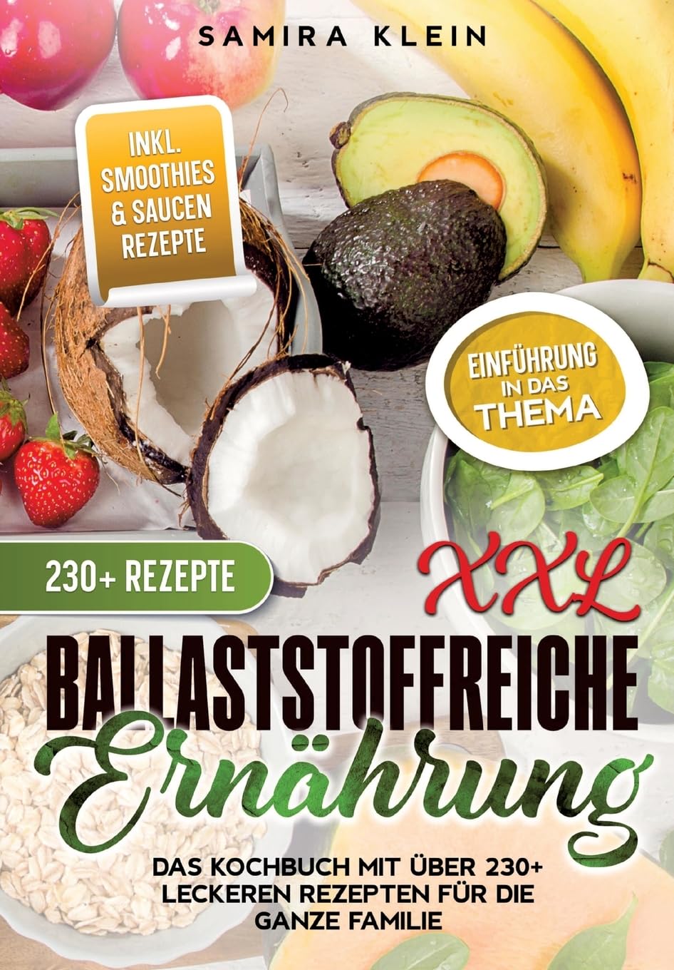 XXL Ballaststoffreiche Ernährung: Das Kochbuch mit über 230+ leckeren Rezepten für die ganze Familie Leisure, Home & Garden