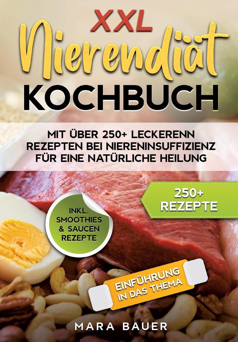 XXL Nierendiät Kochbuch: Mit über 250+ Rezepten bei Niereninsuffizienz für eine natürliche Heilung durch Ernährung Leisure, Home & Garden