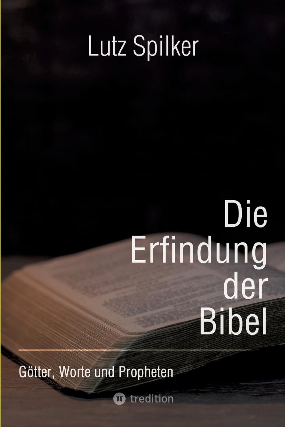Die Erfindung der Bibel: Götter, Worte und Propheten Philosophy