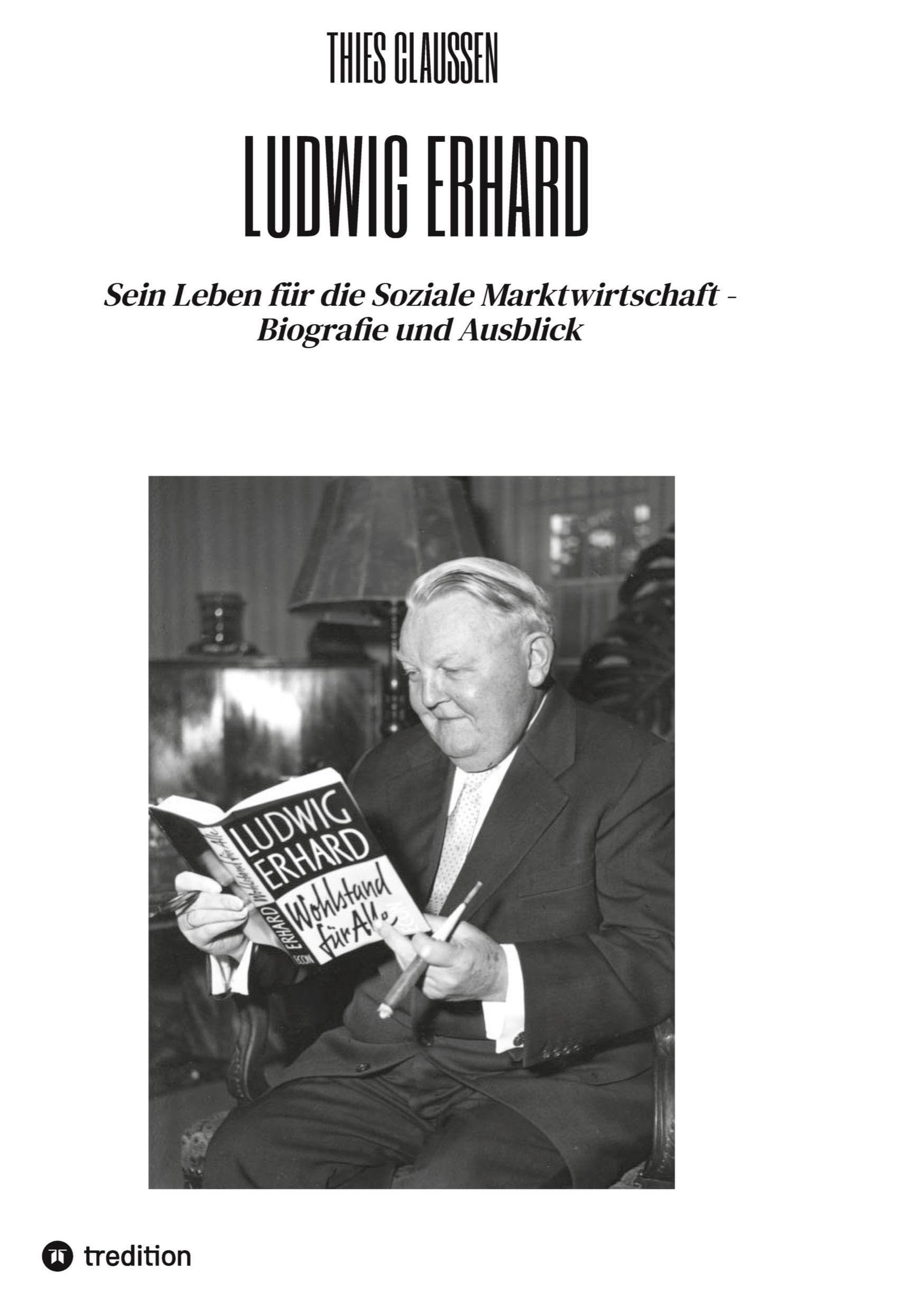 Ludwig Erhard: Sein Leben für die Soziale Marktwirtschaft - Biografie und Ausblick Law