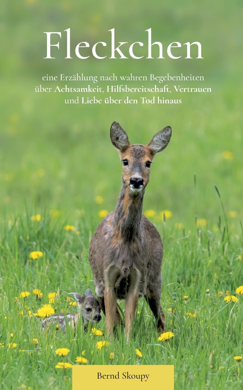 Fleckchen: eine Erzählung nach wahren Begebenheiten über Achtsamkeit, Hilfsbereitschaft, Vertrauen und Liebe über den Tod hinaus Personalities