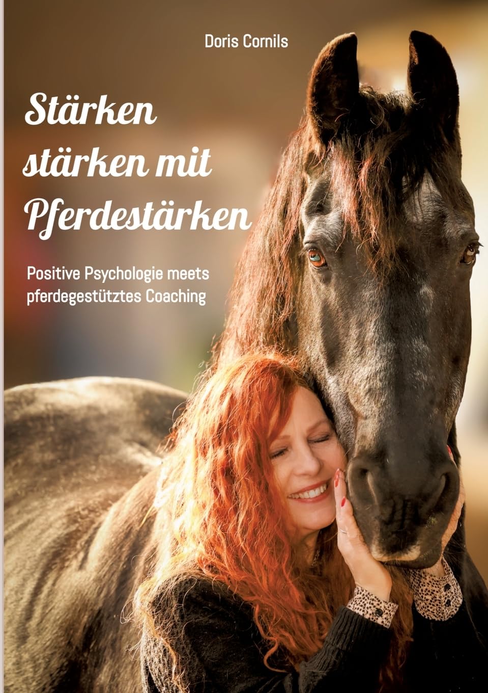 Stärken stärken mit Pferdestärken: Positive Psychologie meets pferdegestütztes Coaching Medicine