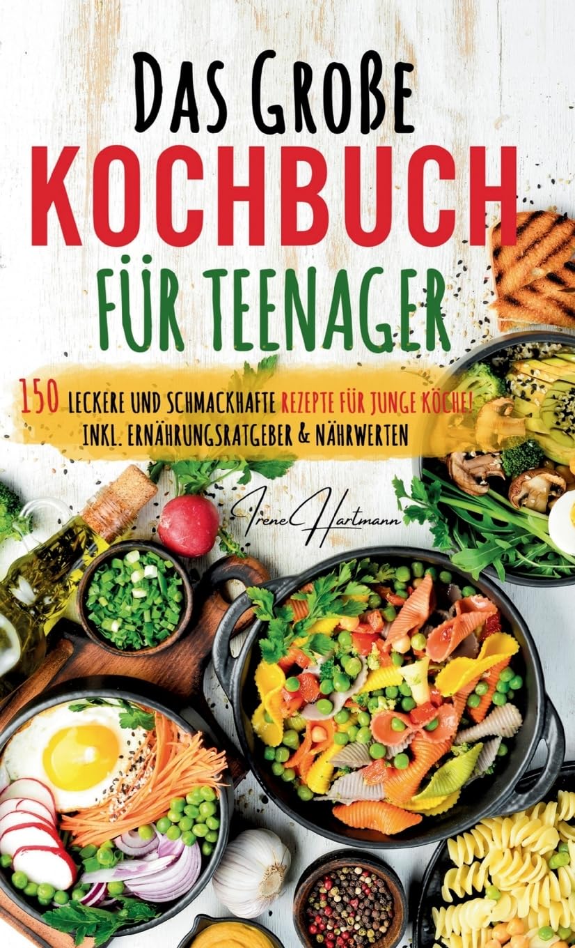 Kochspaß für Teenager: Erobert die Küche! Das ultimative Anfänger-Kochbuch für Teenager! Leisure, Home & Garden