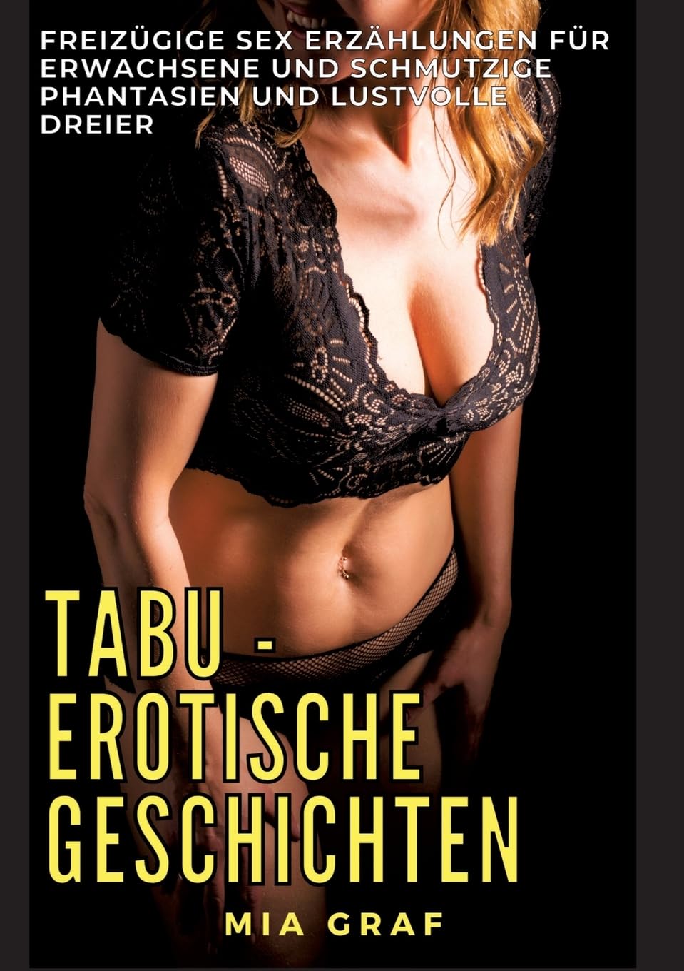 Tabu - Erotische Geschichten: Freizügige Sex Erzählungen für Erwachsene und Schmutzige Phantasien und lustvolle Dreier Essays & Short Stories