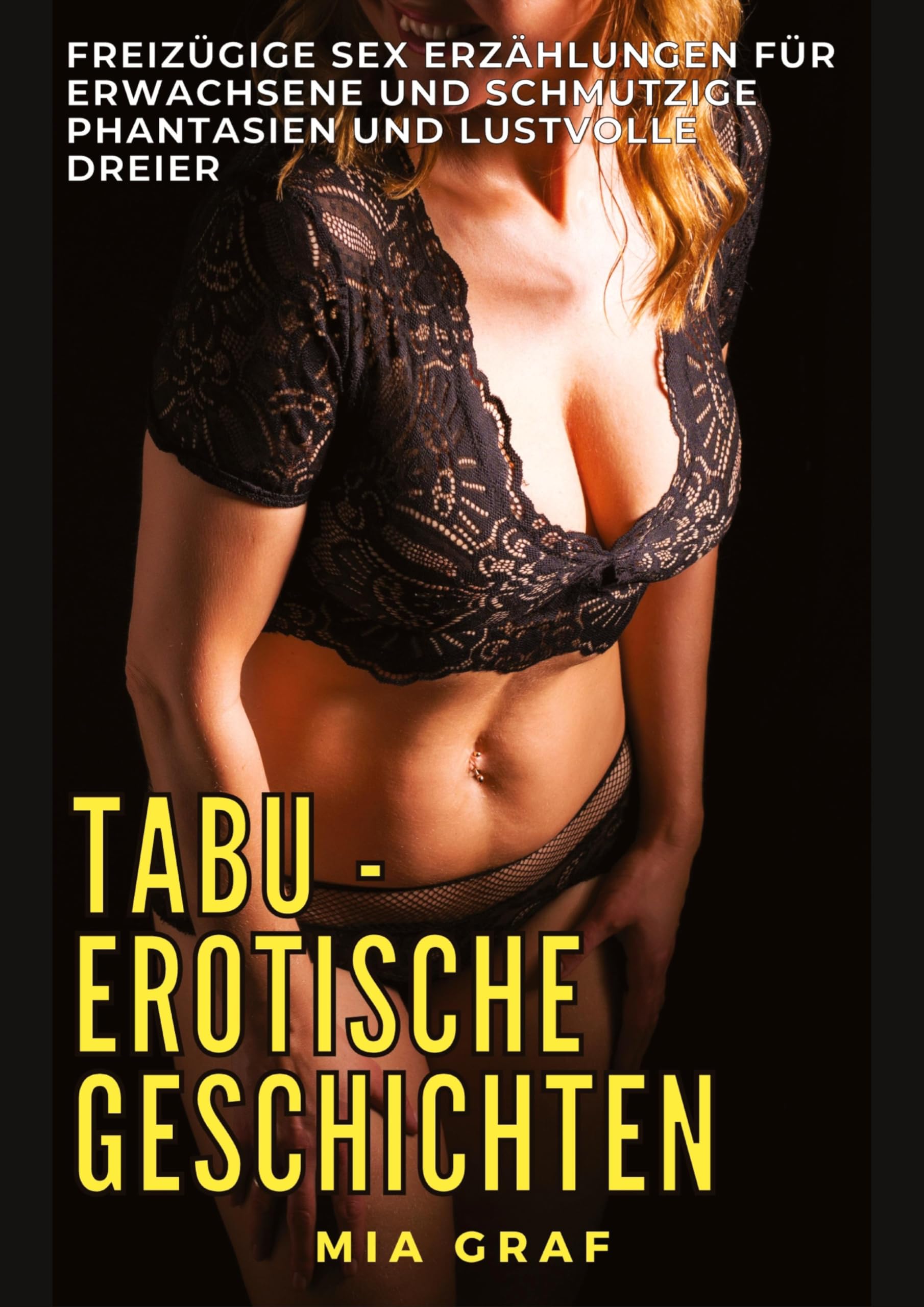 Tabu - Erotische Geschichten: Freizügige Sex Erzählungen für Erwachsene und Schmutzige Phantasien und lustvolle Dreier Essays & Short Stories