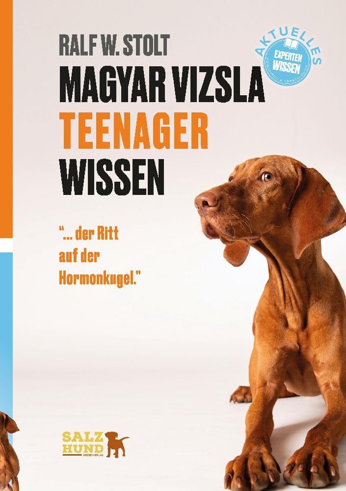 Magyar Vizsla TEENAGER Wissen: ... der Ritt auf der Hormonkugel. Ein Survival-Guide für Vizsla-Enthusiasten. (Magyar Vizsla Wissen: Verstehe Deinen ungarischen Jagdhund) Medicine