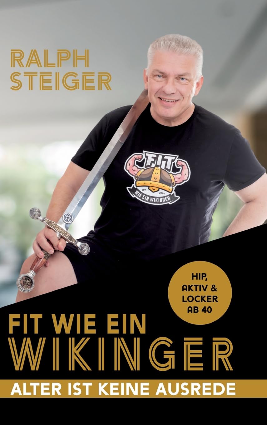 Fit wie ein Wikinger: Hip, aktiv und locker ab 40 Health, Nutrition & Fitness
