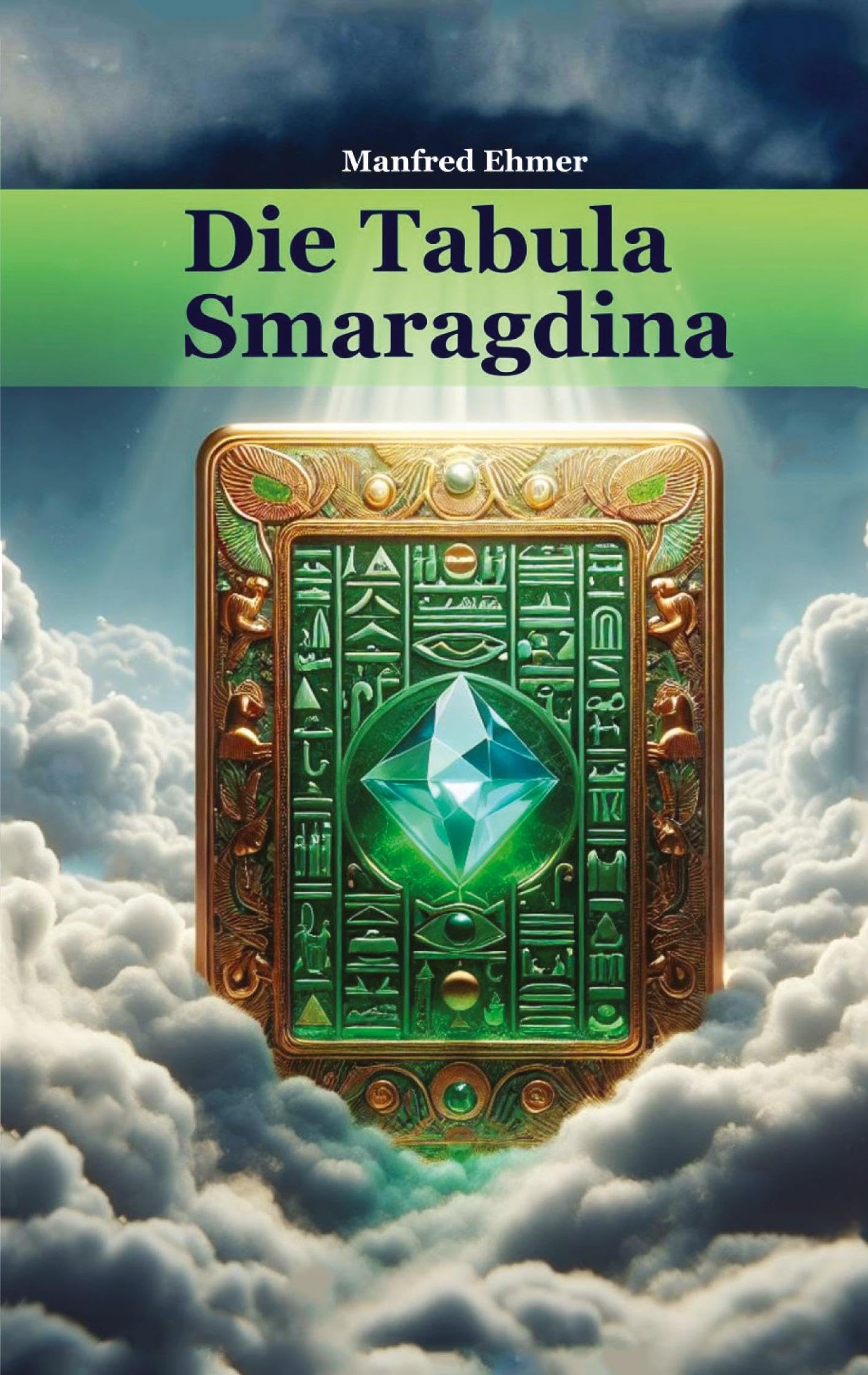 Die Tabula Smaragdina: Übersetzung und Kommentar (Edition Theophanie) Religion & Esotericism