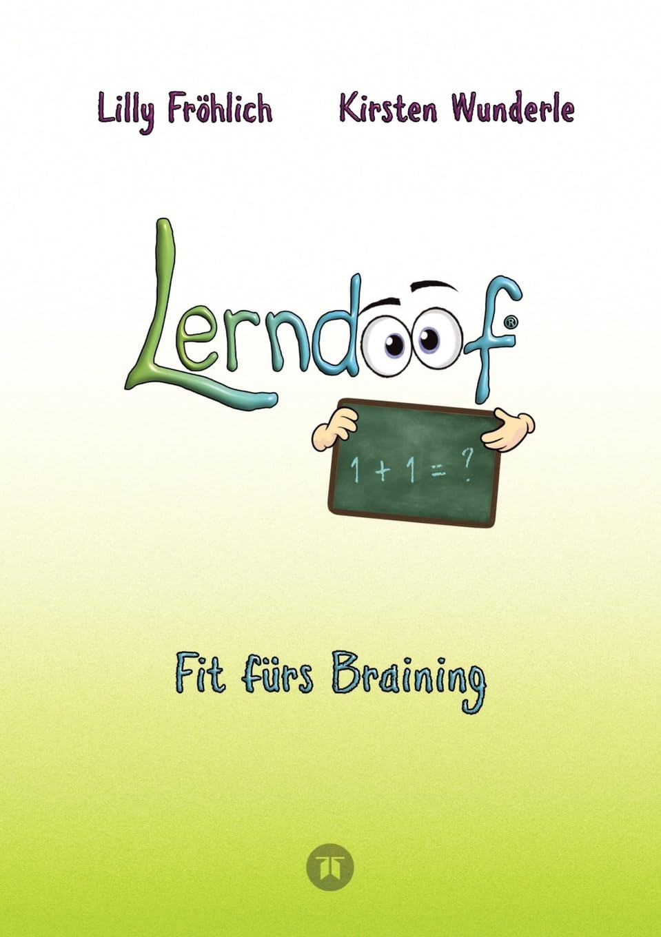 Lerndoof - Dein praktischer Lernkompass: So wird Lernen zum Kinderspiel - mit Mindmaps, Kerzenliste, Körperroute, Loci-Technik und Co.: Fit fürs ... endlich Spaß (Reihe der doofen Bücher) General education