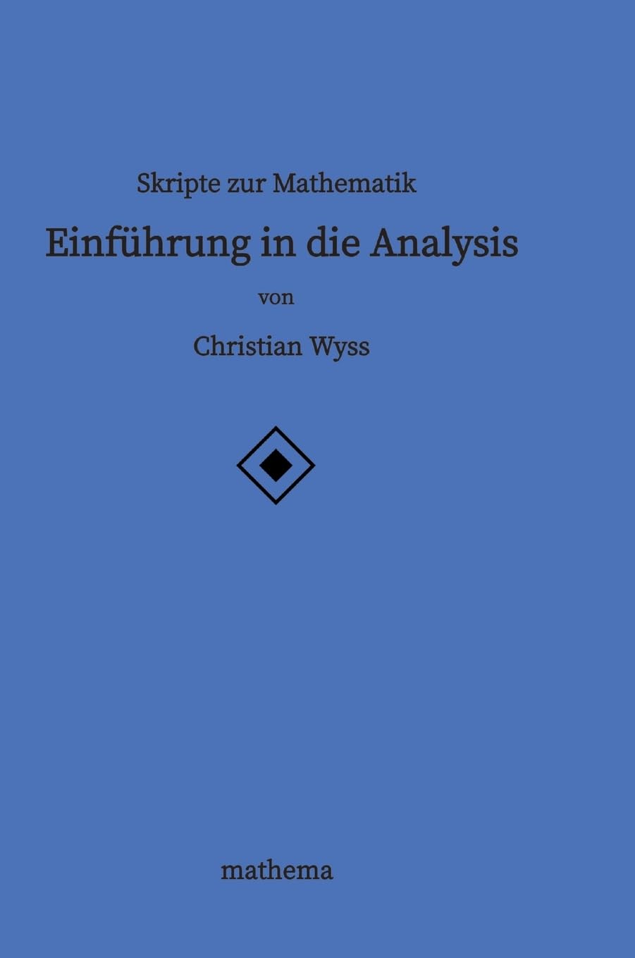 Skripte zur Mathematik - Einführung in die Analysis Mathematics