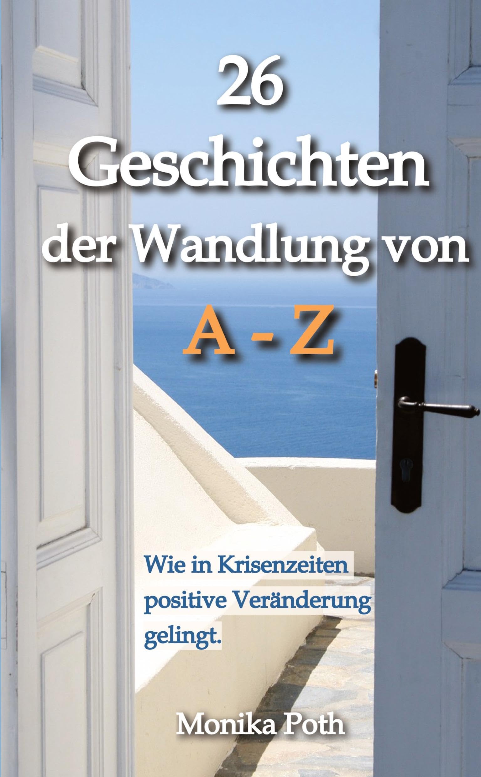 26 Geschichten der Wandlung von A-Z: Wie in Krisenzeiten positive Veränderung gelingt. Personalities