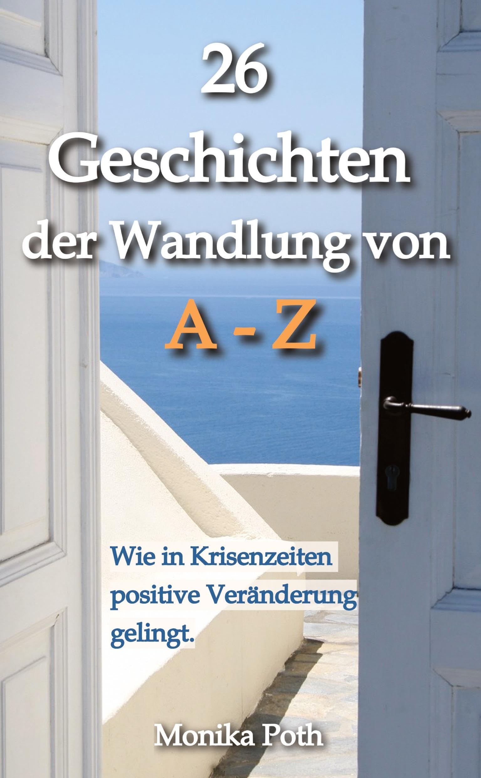 26 Geschichten der Wandlung von A-Z: Wie in Krisenzeiten positive Veränderung gelingt. Personalities