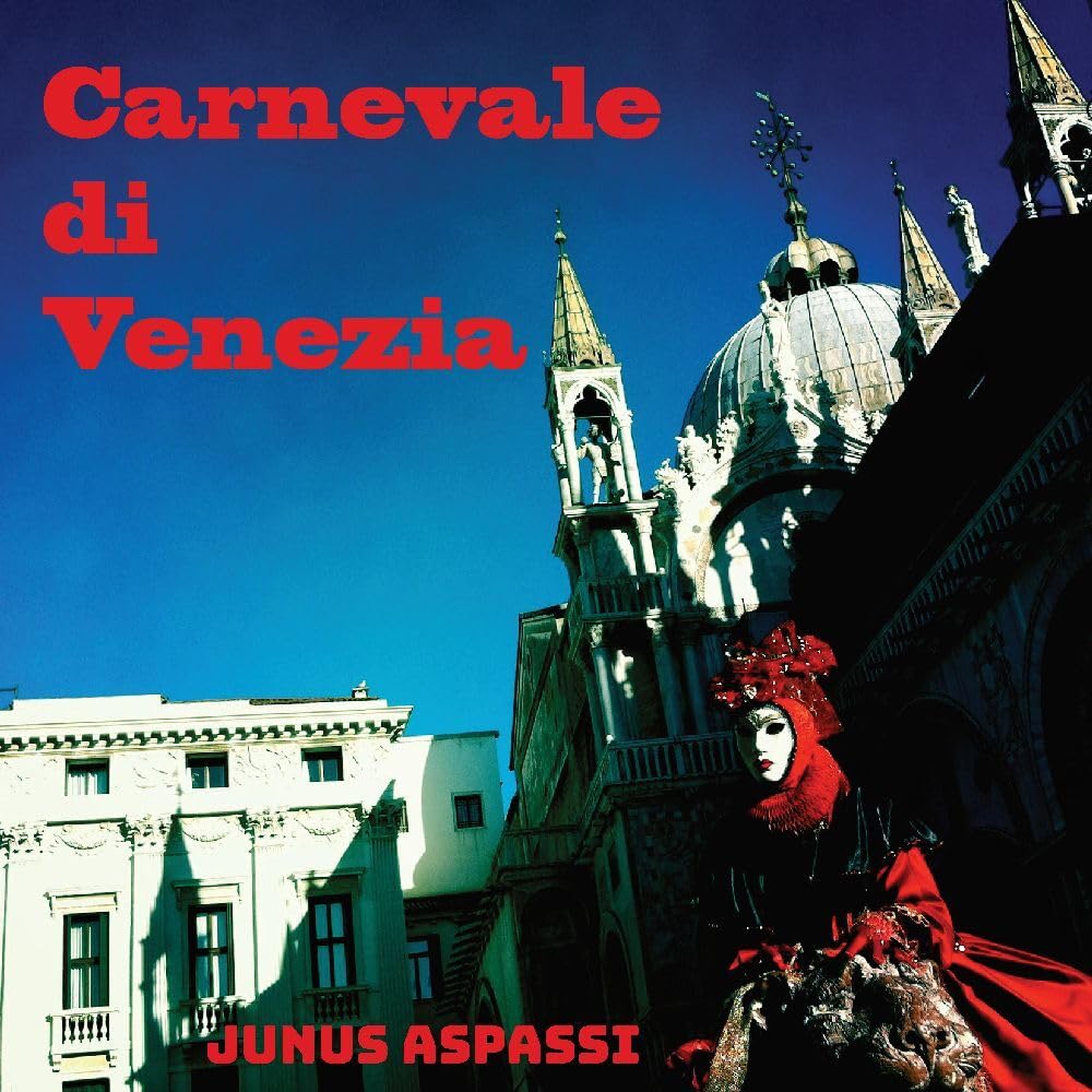 Carnevale di Venezia: Venezianische Maskerade: Fotografische Impressionen von Junus Aspassi Essays & Short Stories