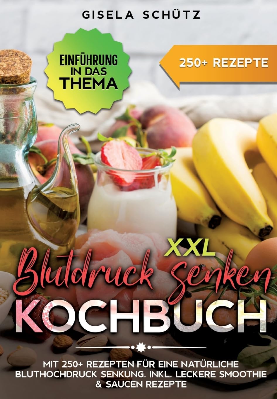 XXL Blutdruck senken Kochbuch: Mit 250+ Rezepten für eine natürliche Bluthochdruck Senkung. Inkl. leckere Smoothie & Saucen Rezepte Leisure, Home & Garden