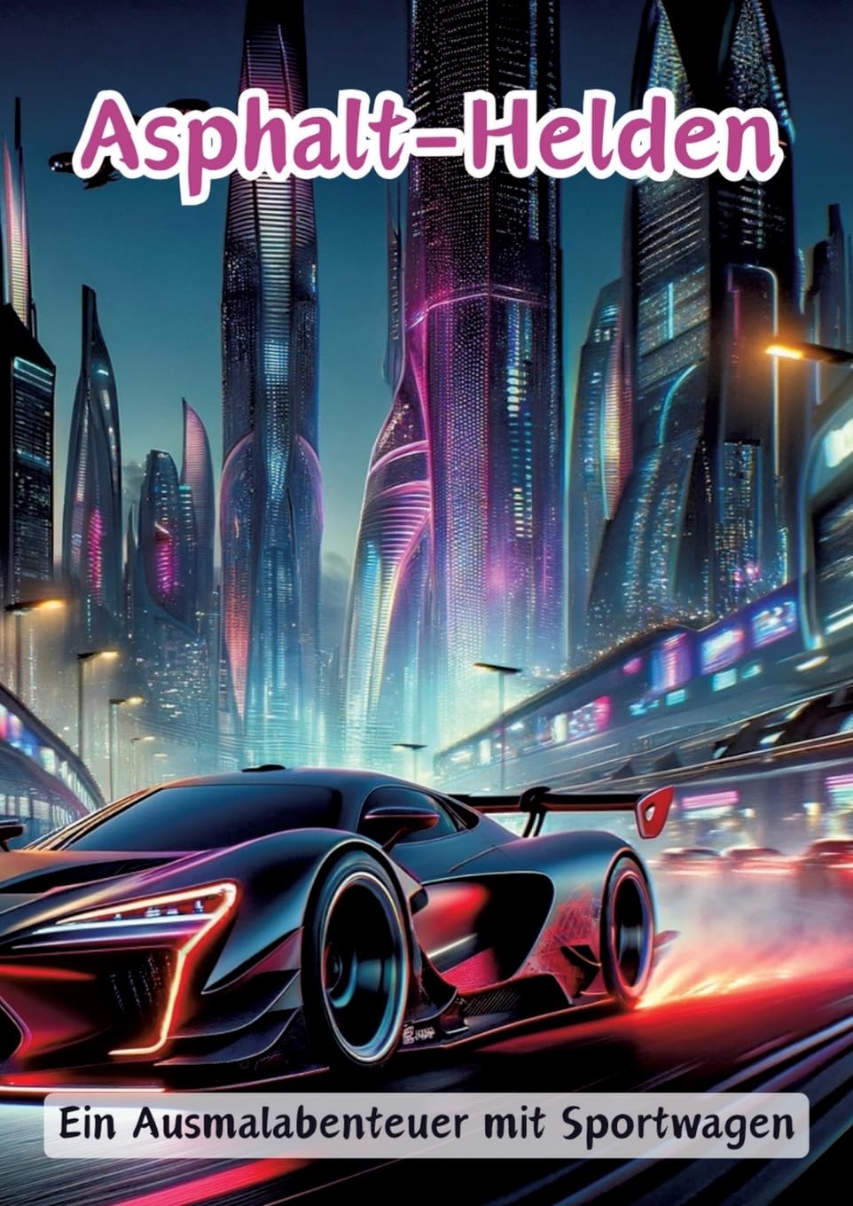 Asphalt-Helden: Ein Ausmalabenteuer mit Sportwagen Hobbies & Crafts