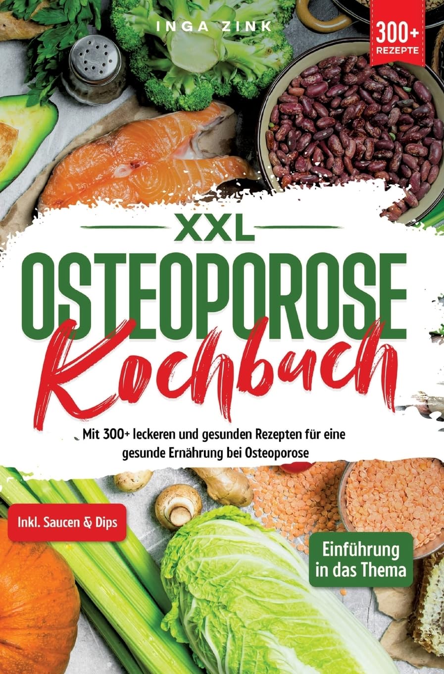 XXL Osteoporose Kochbuch: Mit 300+ leckeren und gesunden Rezepten für eine gesunde Ernährung bei Osteoporose Leisure, Home & Garden