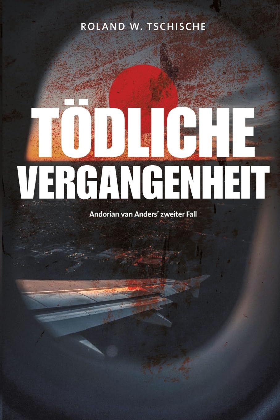 Tödliche Vergangenheit: Privatdetektiv Andorian van Anders ermittelt am Tatort Wien. Ein Krimi. Contemporary literature