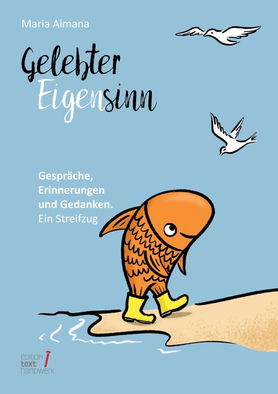 Gelebter Eigensinn: Gespräche, Erinnerungen und Gedanken. Ein Streifzug (Trilogie des Eigensinns) Philosophy