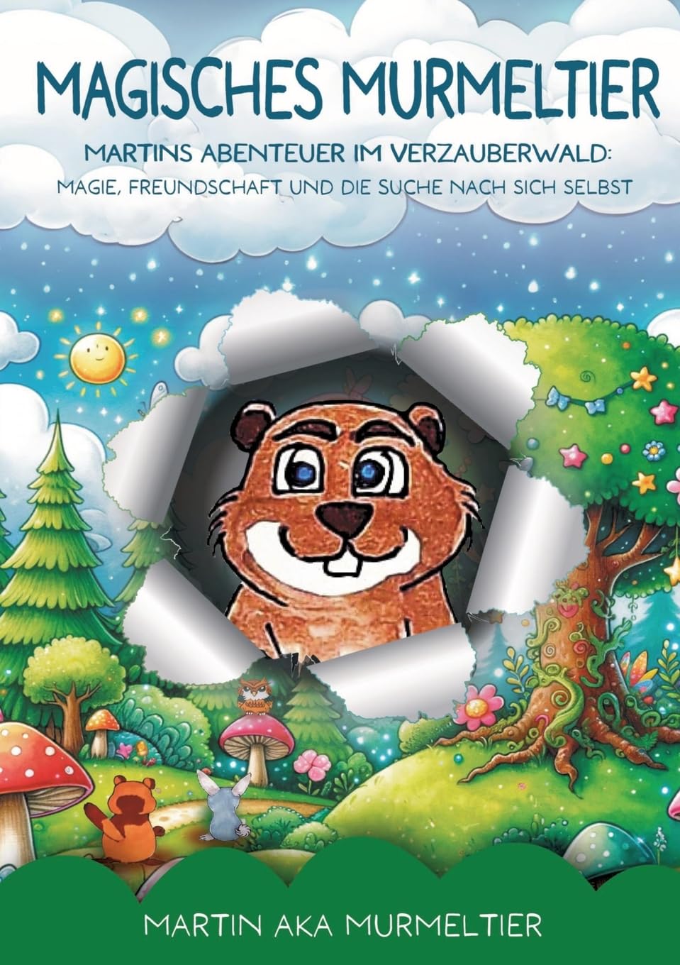 Magisches Murmeltier: Martins Abenteuer im Verzauberwald - Kinderbuch ab 8 Jahre: Magie, Freundschaft und die Suche nach sich selbst General education