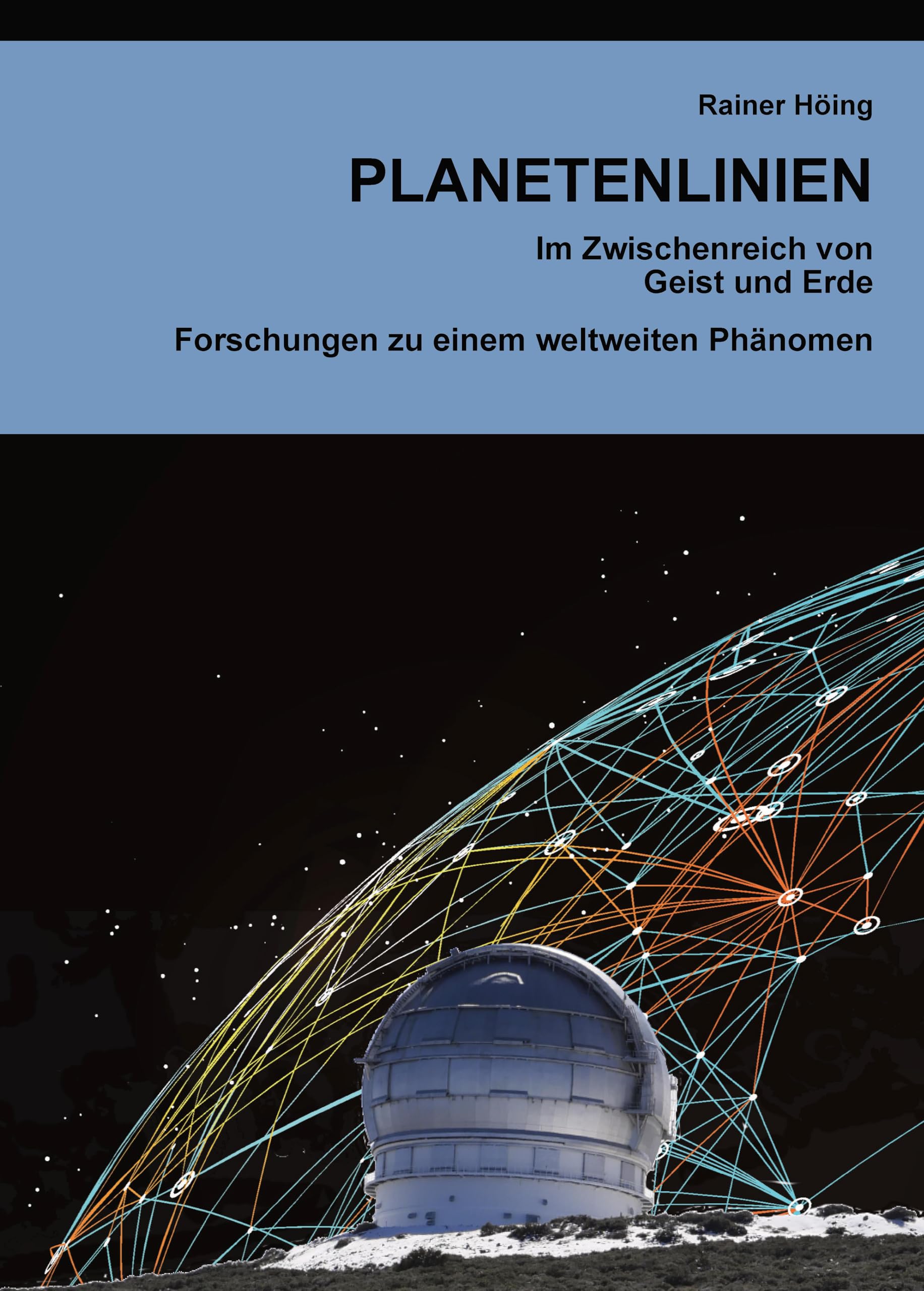 Planetenlinien: Im Zwischenreich von Geist und Erde. Forschungen zu einem weltweiten Phänomen Philosophy