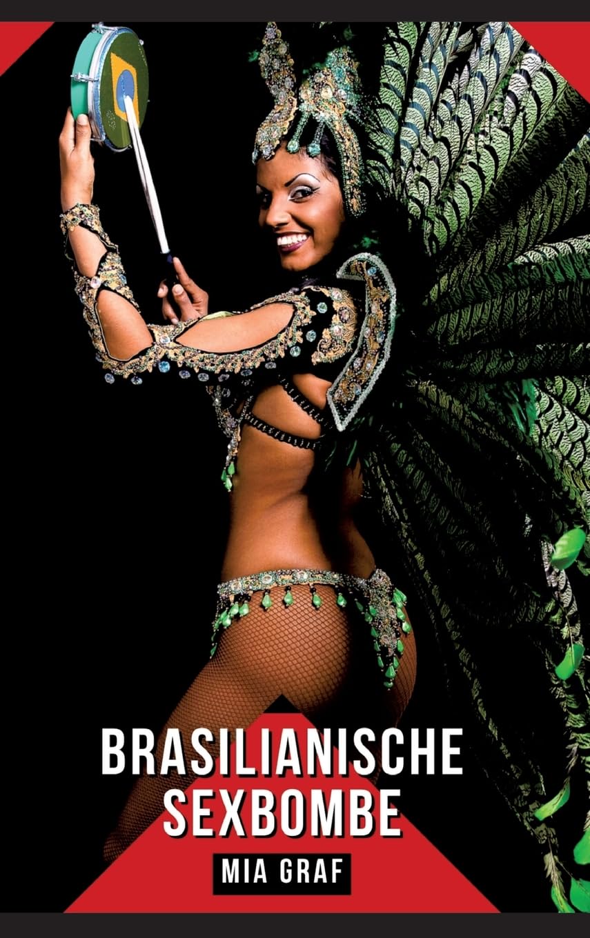 Brasilianische Sexbombe: Geschichten mit explizitem Sex für Erwachsene (Bündel von expliziten, schmutzigen und perversen Tabu-Erotik-Geschichten für ... für prickelnde, unzensierte Momente.) Essays & Short Stories