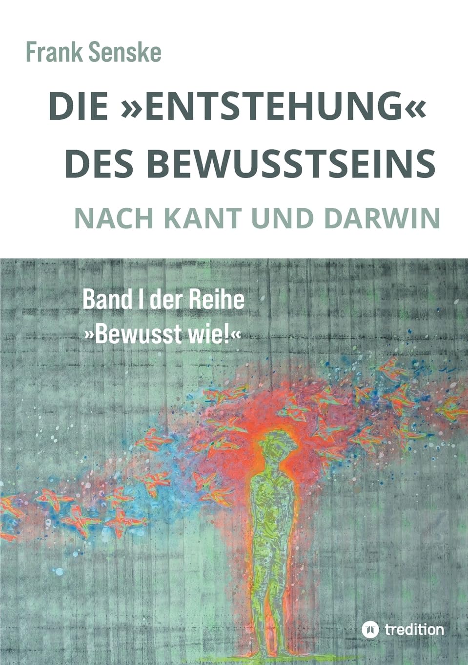 Die "Entstehung" des Bewusstseins: Nach Kant und Darwin Philosophy