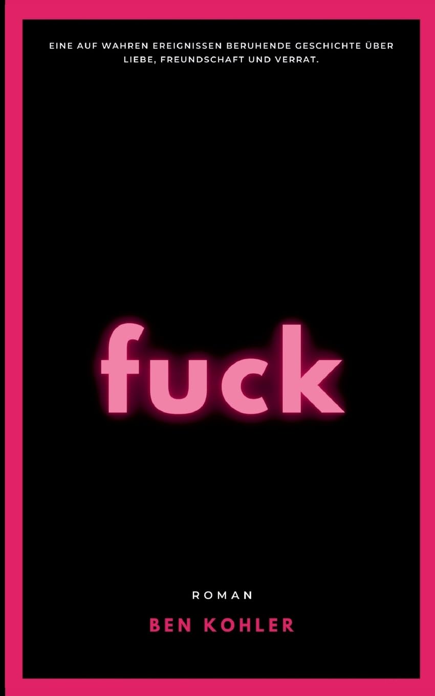 fuck: Eine auf wahren Ereignissen beruhende Geschichte über Liebe, Freundschaft und Verrat Personalities