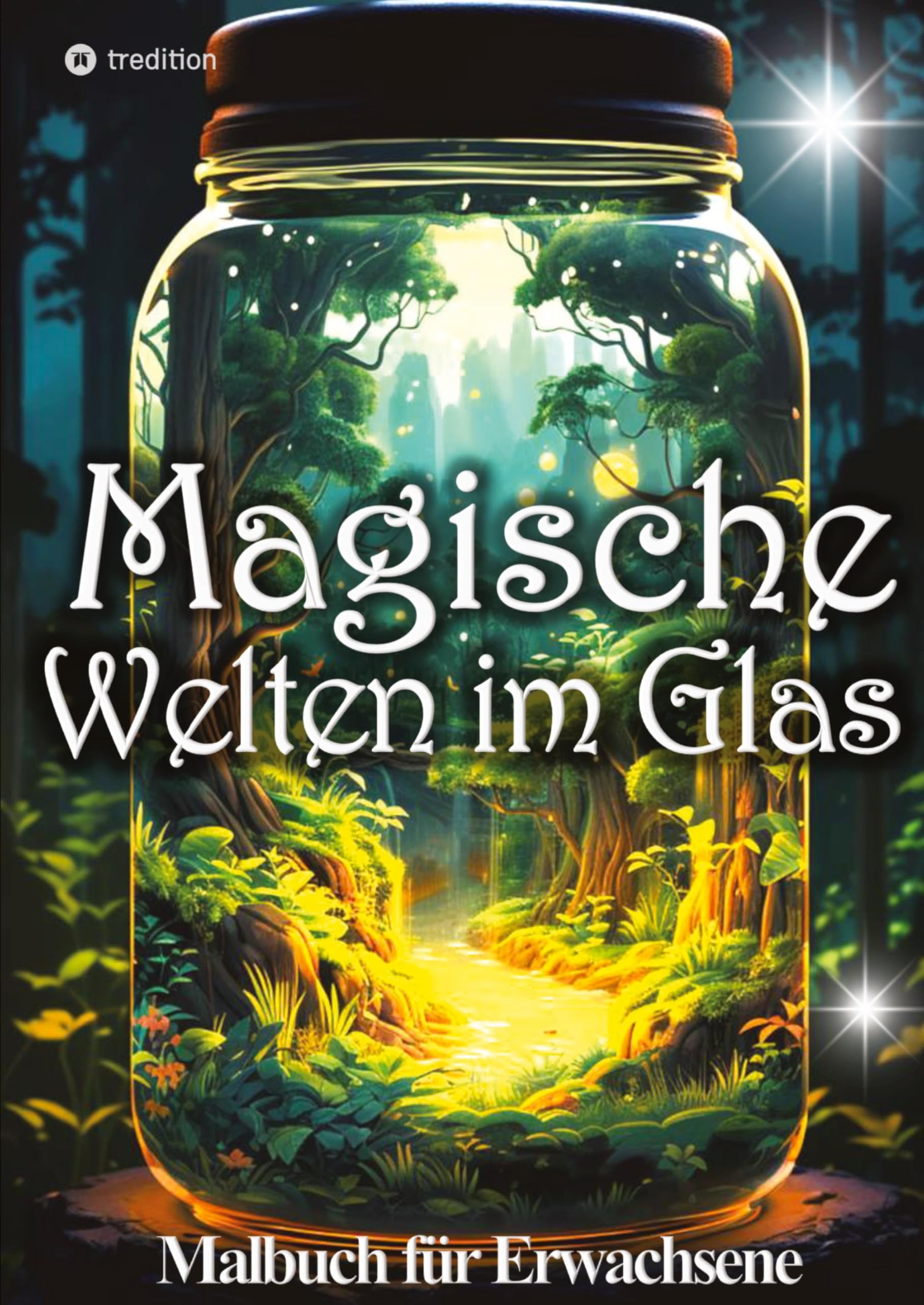 Malbuch für Erwachsene Magische Welten im Glas Mini Wunderland Natur Lifestyle