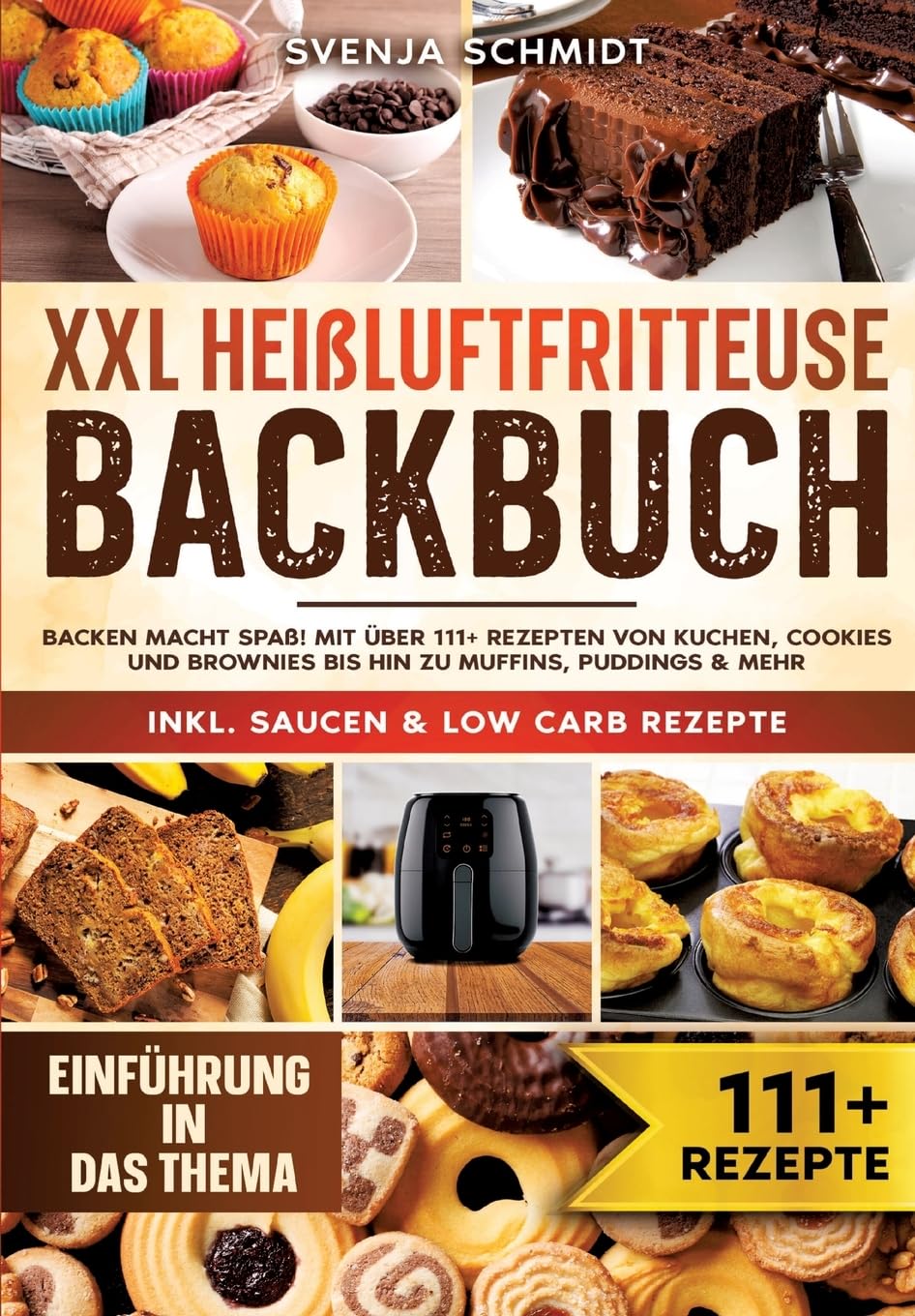 XXL Heißluftfritteuse Backbuch: Backen macht Spaß! Mit über 111+ Rezepten von Kuchen, Cookies und Brownies bis hin zu Muffins, Puddings & mehr Leisure, Home & Garden