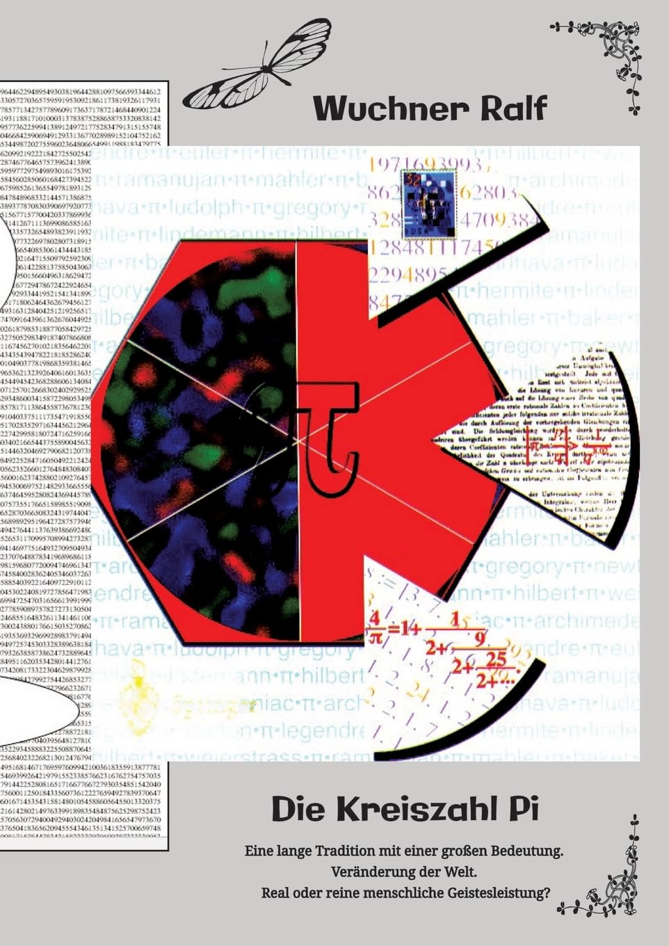 Die Kreiszahl Pi: Eine lange Tradition mit einer großen Bedeutung. Veränderung der Welt. Real oder reine menschliche Geistesleistung? Mathematics