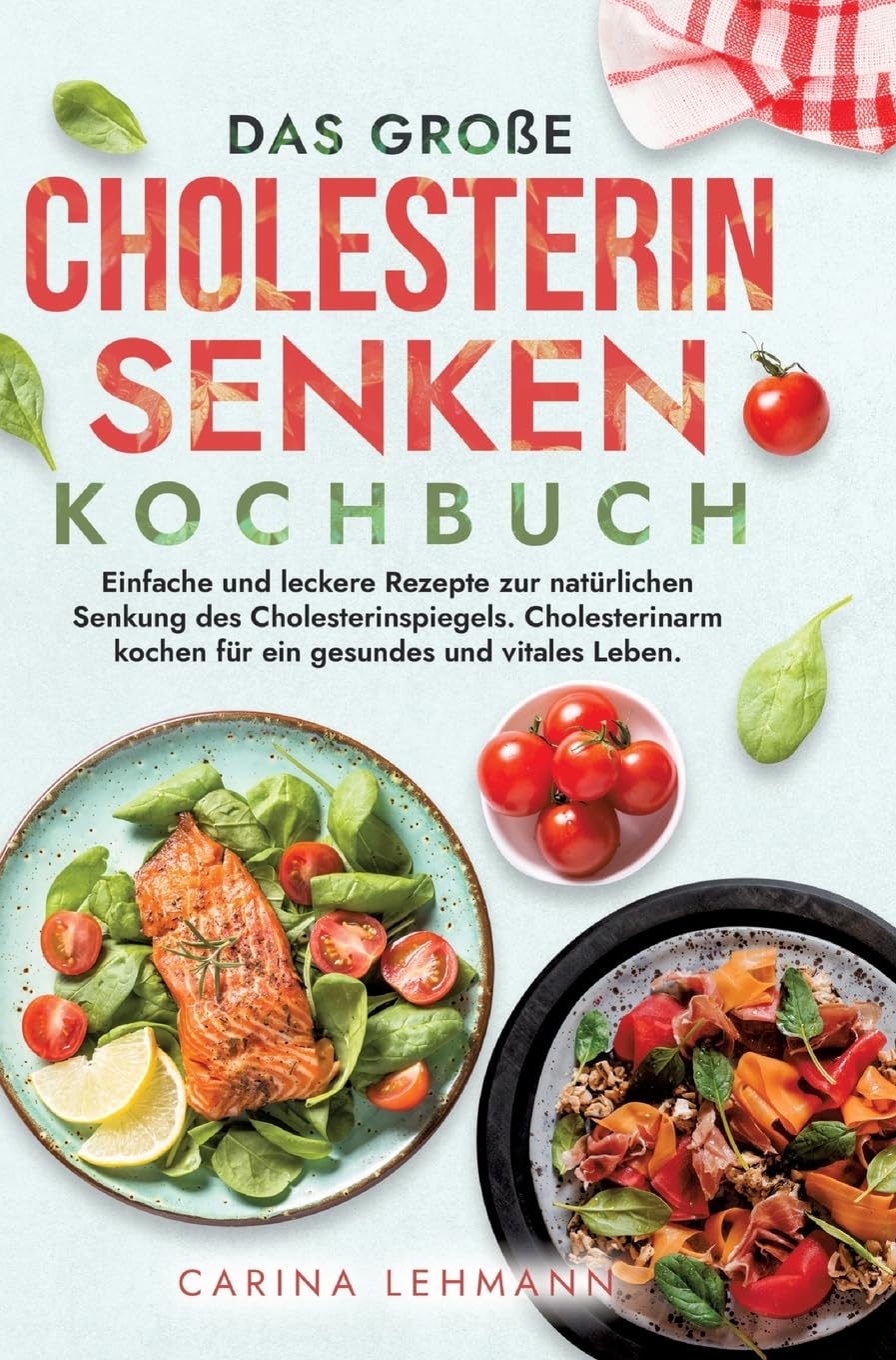 Das große Cholesterin Senken Kochbuch Leisure, Home & Garden