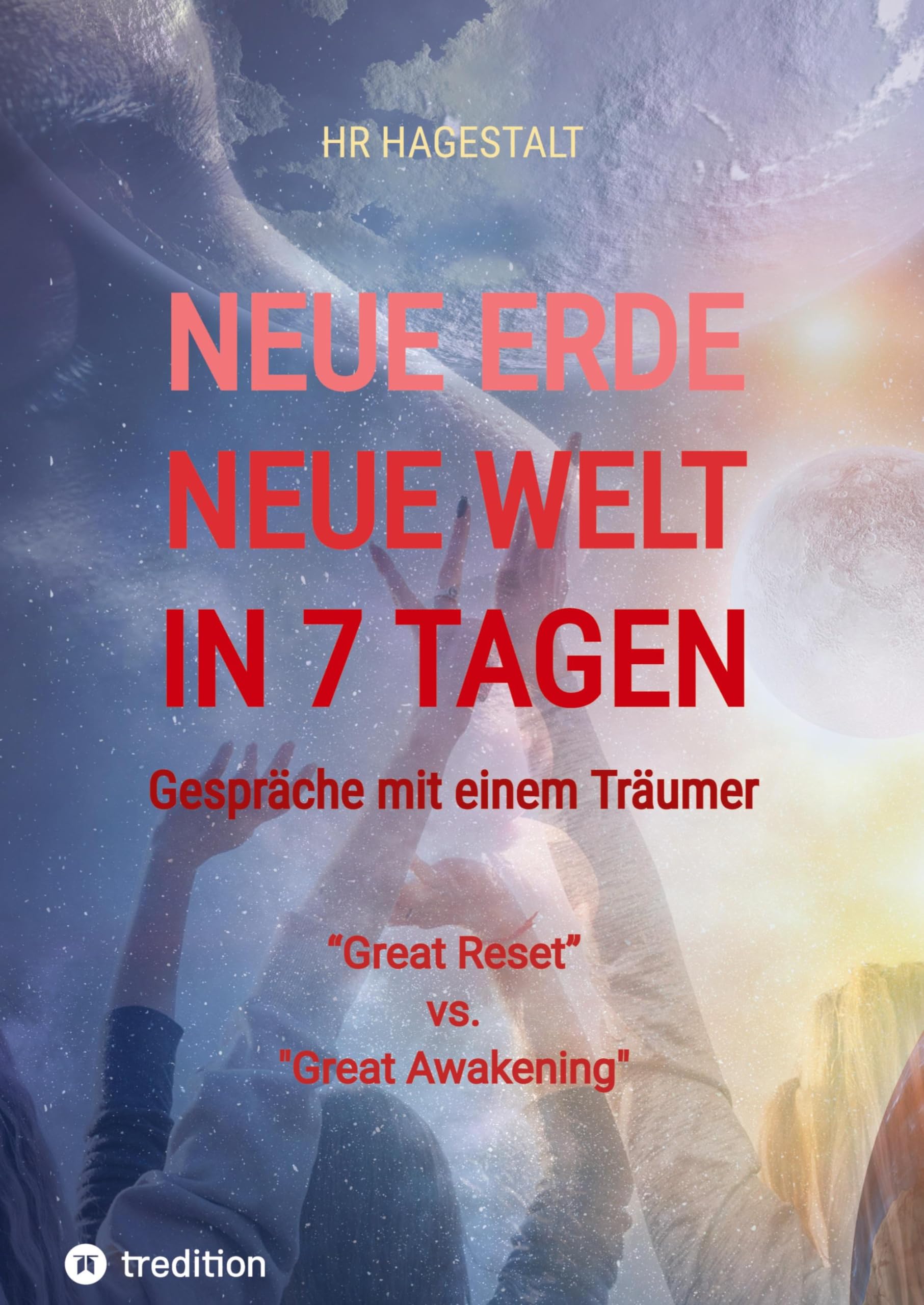 NEUE ERDE - NEUE WELT - In 7 Tagen: "Great Reset" vs. "Great Awakening" Social Sciences