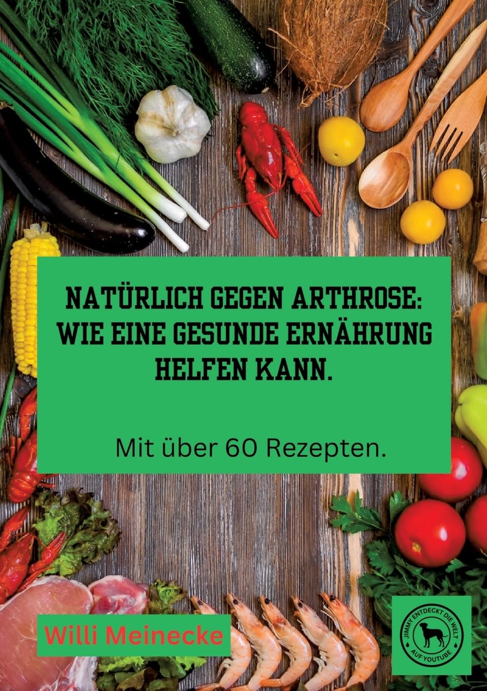 Natürlich gegen Arthrose: Wie eine gesunde Ernährung helfen kann: Mit über 60 Rezepten zum kochen. Leisure, Home & Garden