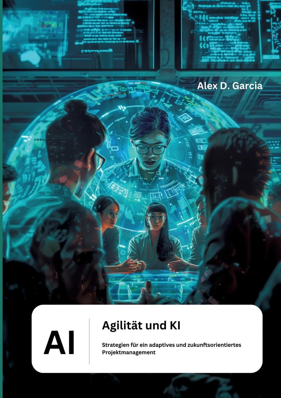 Agilität und KI: Strategien für ein adaptives und zukunftsorientiertes Projektmanagement Law