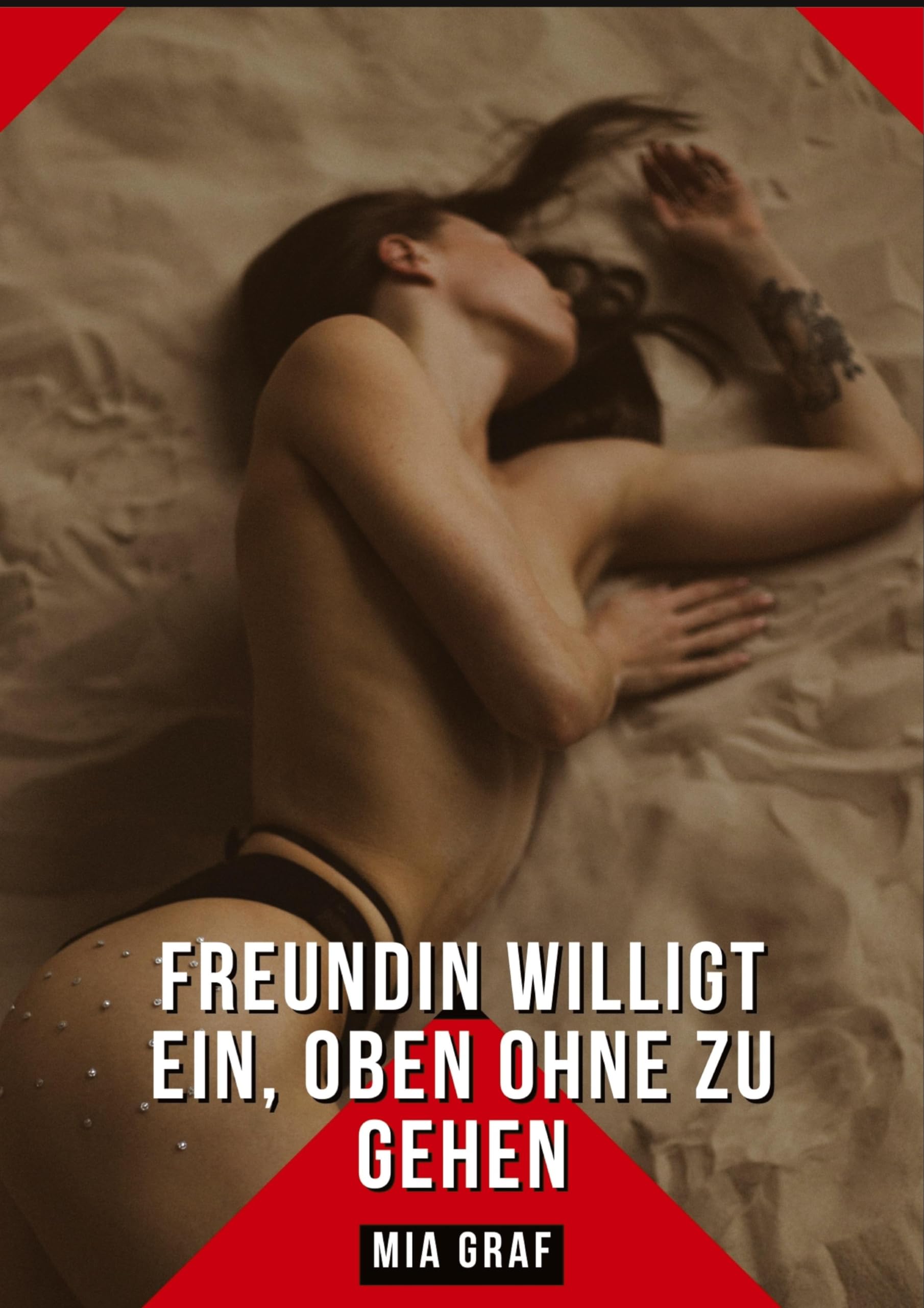 Freundin willigt ein, oben ohne zu gehen: Erotische Kurzgeschichten Sammelbände (Bündel von expliziten, schmutzigen und perversen ... für prickelnde, unzensierte Momente.) Essays & Short Stories