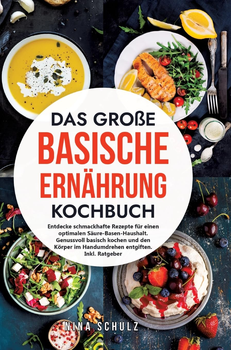 Das große Basische Ernährung Kochbuch: Entdecke schmackhafte Rezepte für einen optimalen Säure-Basen-Haushalt. Genussvoll basisch kochen und den Körper im Handumdrehen entgiften. Inkl. Ratgeber Leisure, Home & Garden
