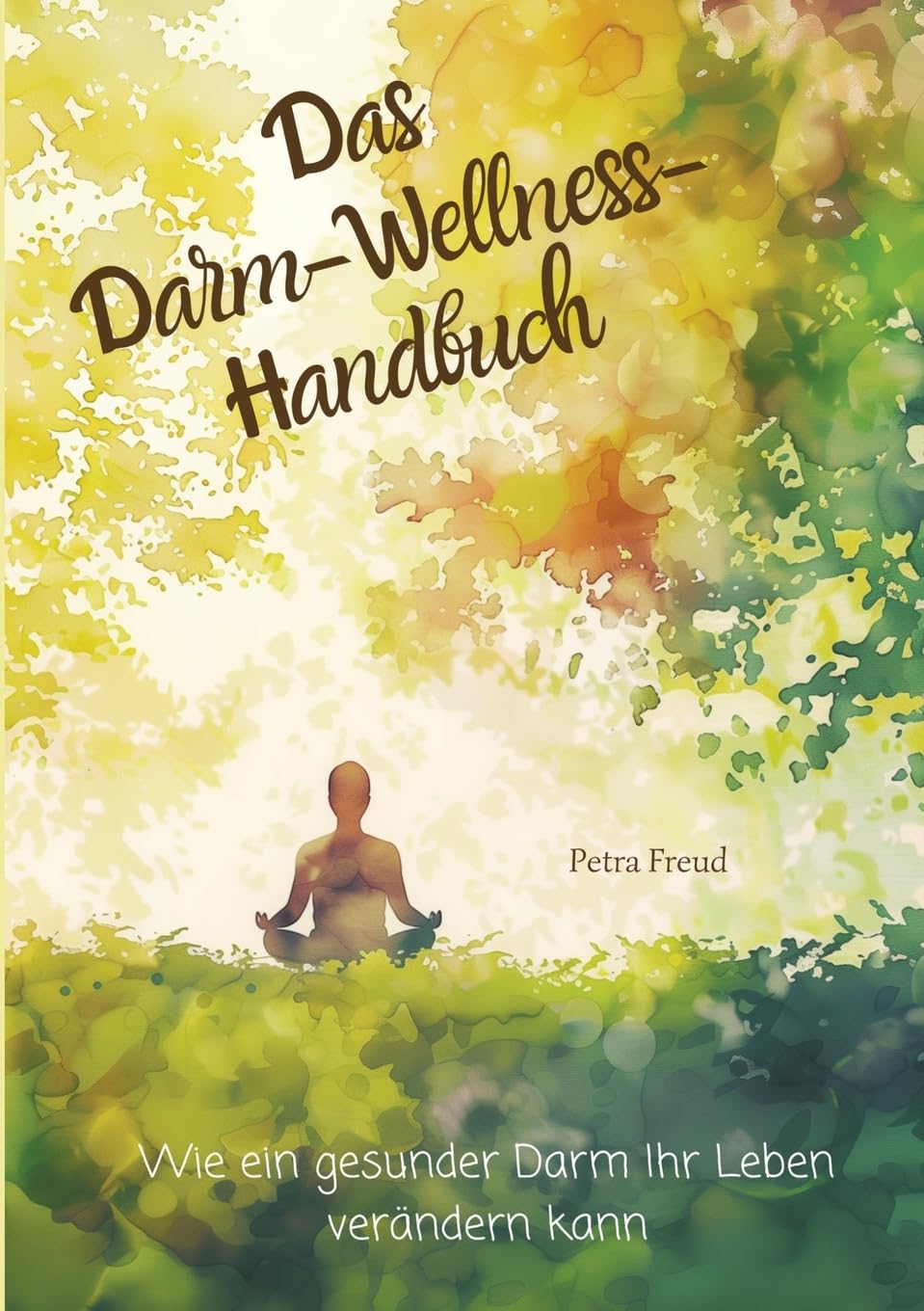 Das Darm-Wellness-Handbuch: Wie ein gesunder Darm Ihr Leben verändern kann Health, Nutrition & Fitness