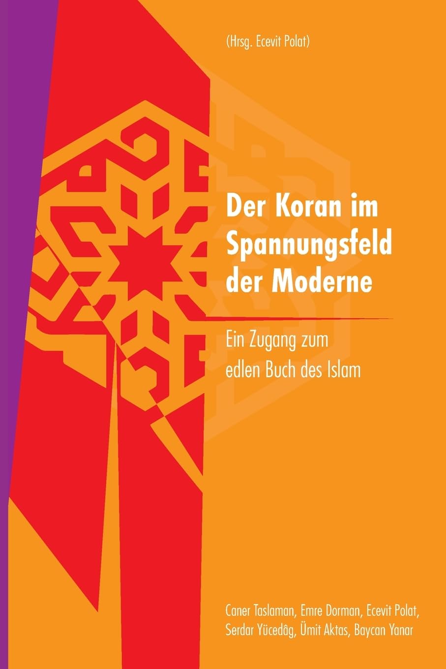 Der Koran im Spannungsfeld der Moderne: Ein Zugang zum edlen Buch des Islam Philosophy