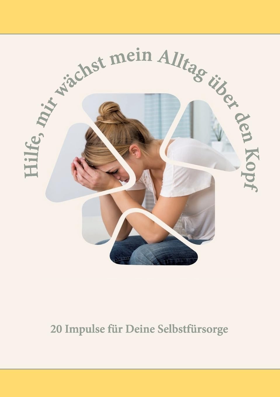 Hilfe, mir wächst mein Alltag über den Kopf: 20 Impulse für mehr Selbstfürsorge in Deinem Alltag Medicine