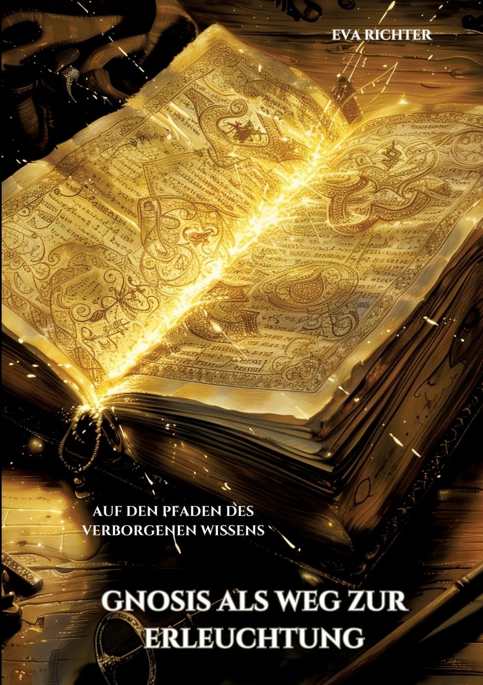 Gnosis als Weg zur Erleuchtung: Auf den Pfaden des verborgenen Wissens Religion & Esotericism