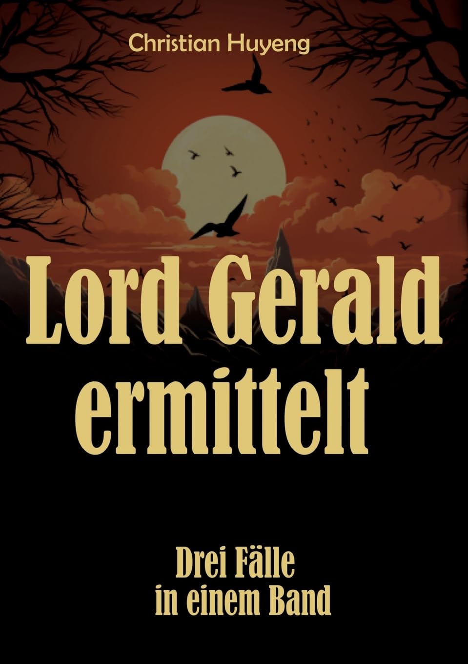 Lord Gerald ermittelt: Drei Fälle in einem Band: Der mysteriöse Fall des Mr. Moore, Der verschwundene Ehemann, Das Juwel von Tapson Manor Historical Fiction