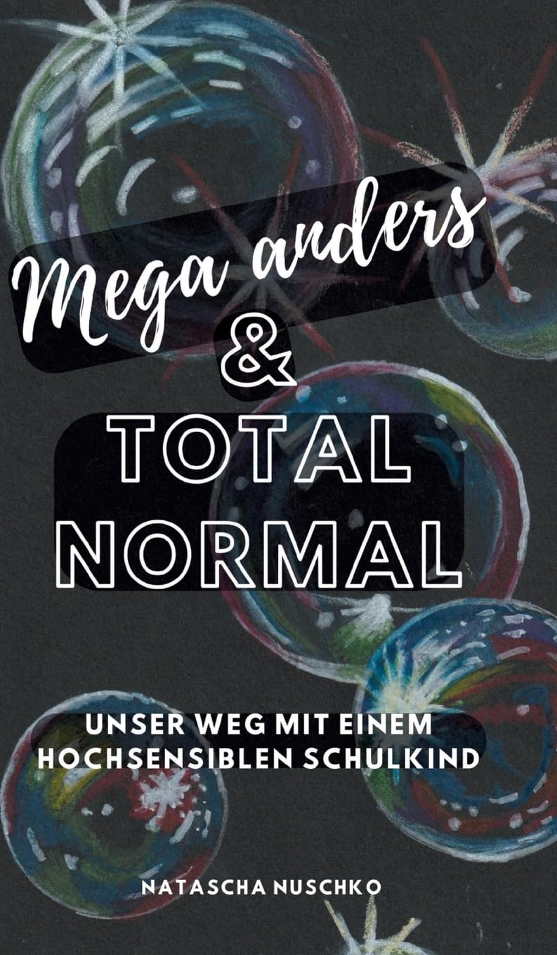 Mega anders & total normal - Hochsensibilität erkennen: Unser herausfordernder Weg mit einem hochsensiblen Schulkind, eine Biografie Personalities