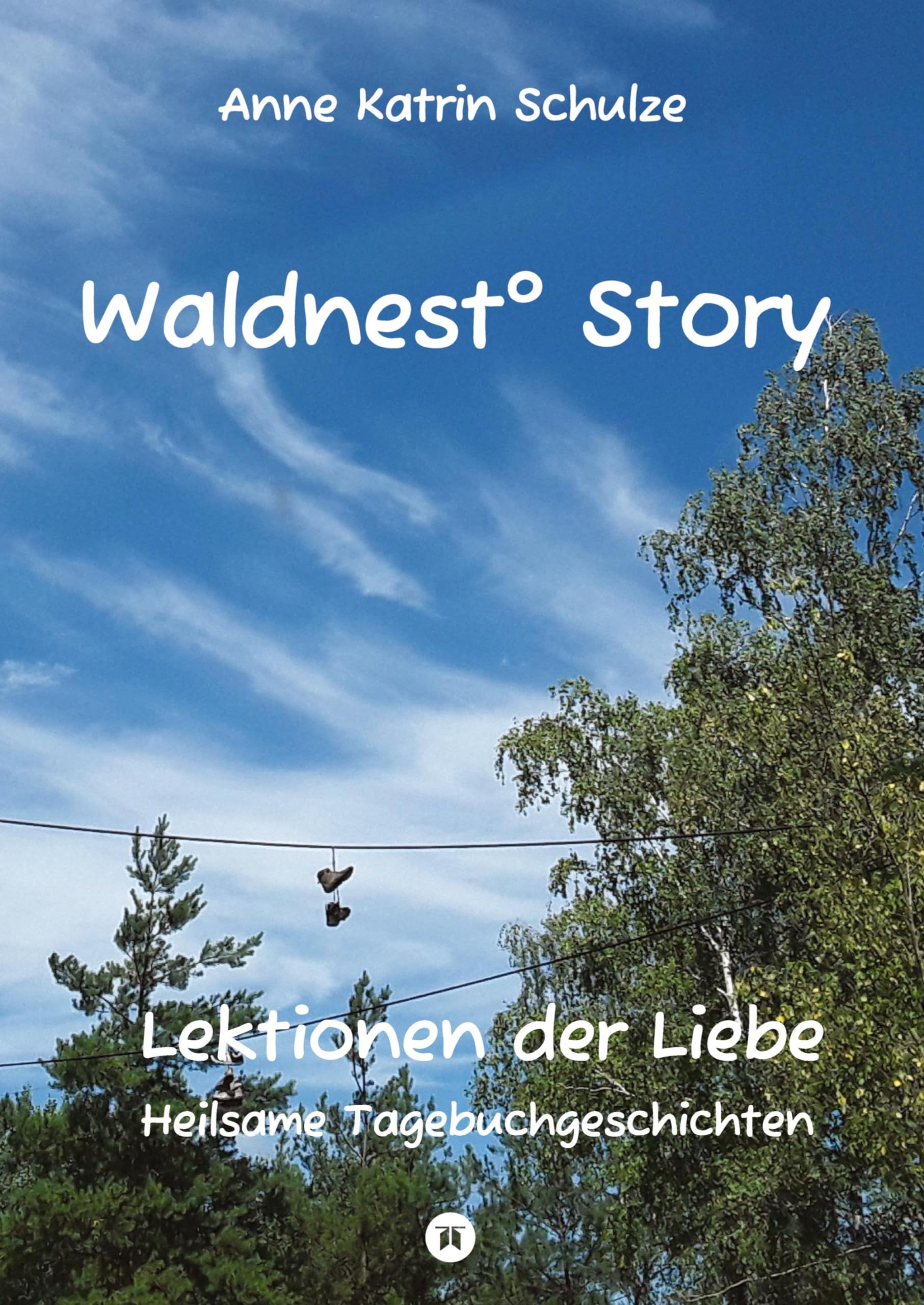 Waldnest° Story: Lektionen der Liebe - Heilsame Tagebuchgeschichten Religion & Esotericism