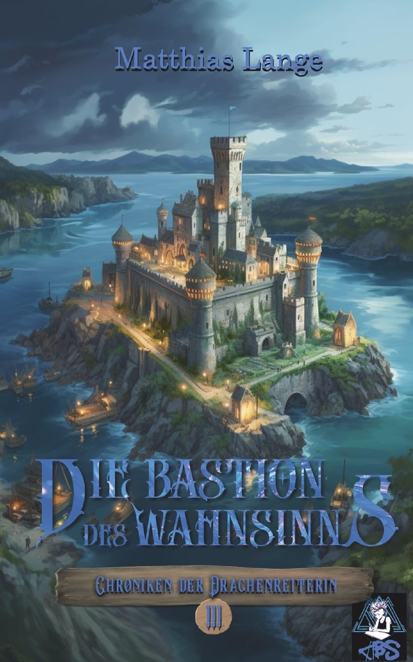 Die Bastion des Wahnsinns: Dritter Teil des Drachenreiter Epos, spannende Fantasy (Chroniken der Drachenreiterin) Contemporary literature
