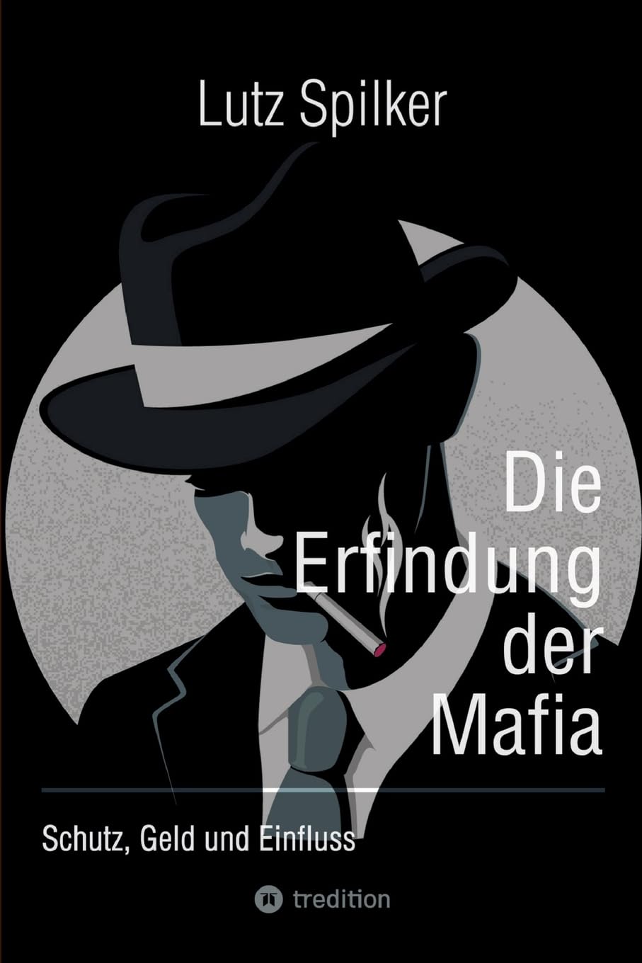 Die Erfindung der Mafia: Schutz, Geld und Einfluss Books