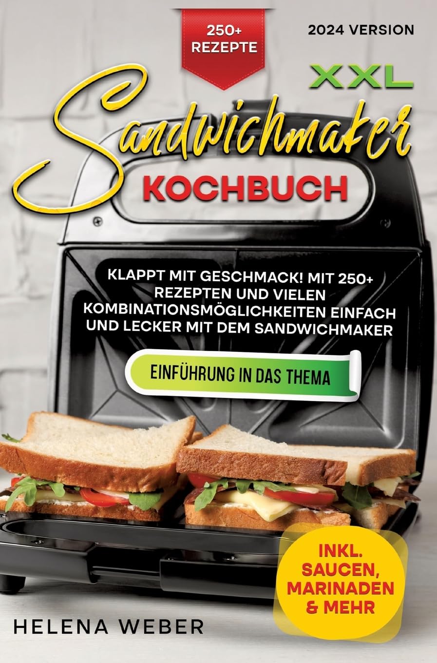 XXL Sandwichmaker Kochbuch: Klappt mit Geschmack! Mit 250+ Rezepten und vielen Kombinationsmöglichkeiten einfach und lecker mit dem Sandwichmaker Leisure, Home & Garden