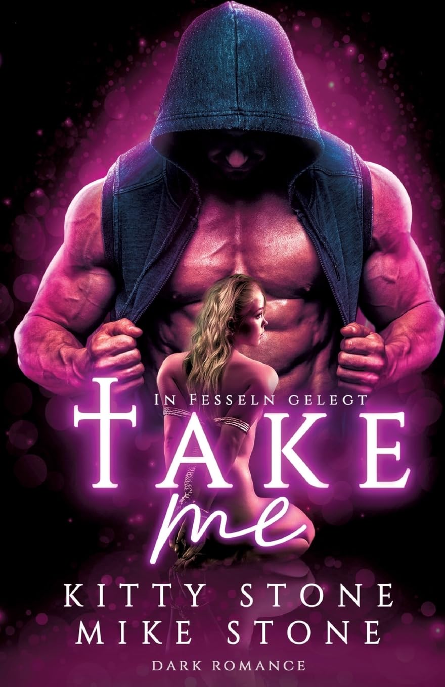 Take me - In Fesseln gelegt: Dark Romance (Dark Desires) Contemporary literature
