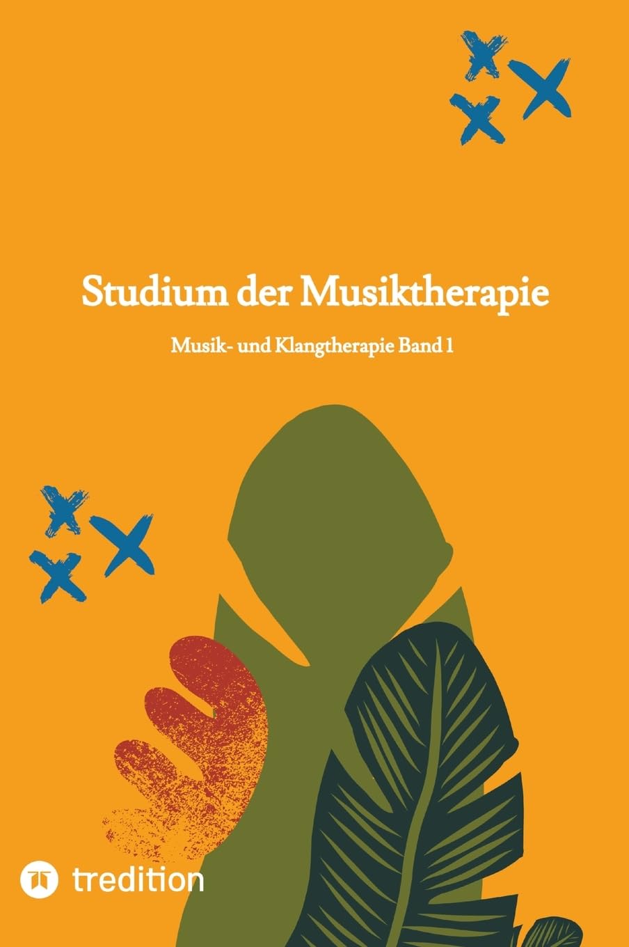 Studium der Musiktherapie Band 1: Musik- und Klangtherapie (Selbststudium zum/r Musik- und Klangtherapeut/-in mit 30 Lerneinheiten) Business, Finance & Career