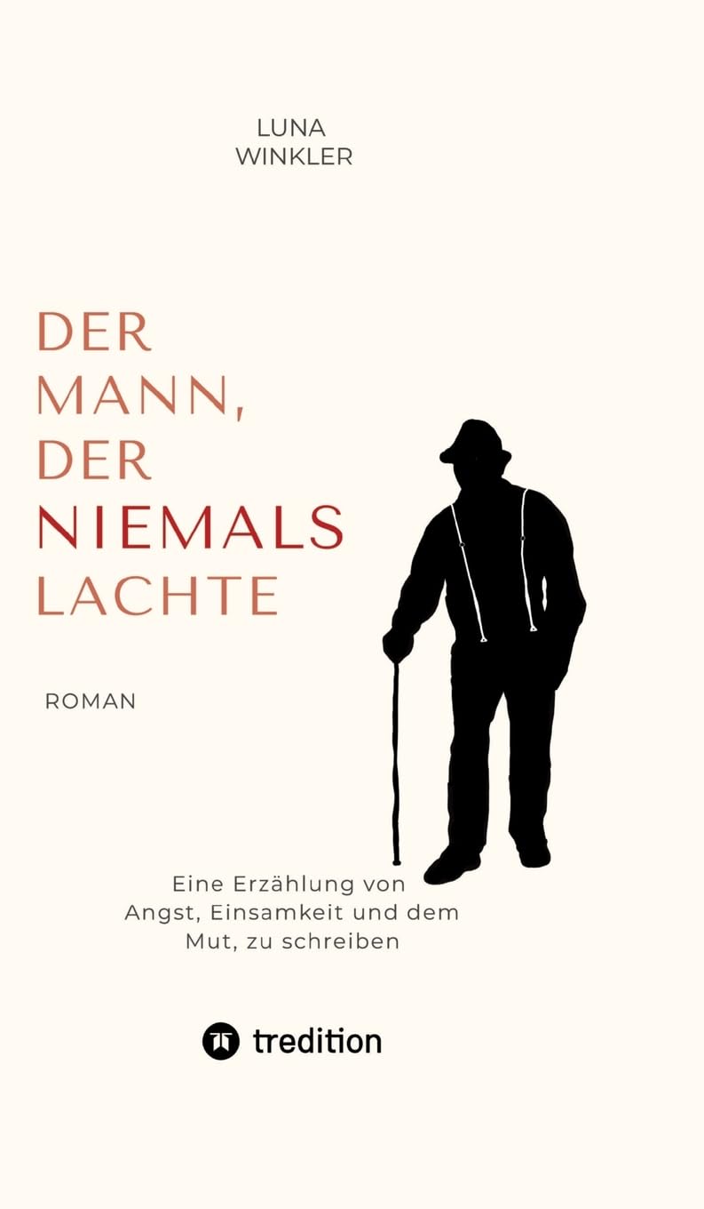 Der Mann, der niemals lachte: Eine Erzählung von Angst, Einsamkeit und dem Mut, zu schreiben Contemporary literature
