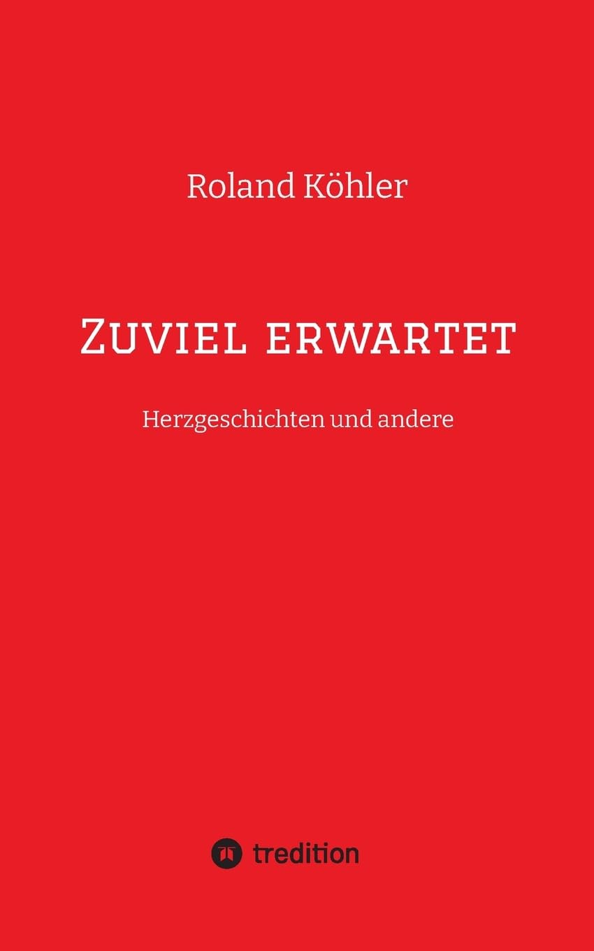 Zuviel erwartet: Herzgeschichten und andere Essays & Short Stories